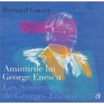 Amintirile lui George Enescu Les Souvenirs de Georges Enesco - Bernard Gavoty