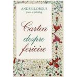 Cartea despre fericire - Andrei Lorgus