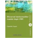 Discursul intelectualilor romani dupa 1989 - Camelia Cusnir