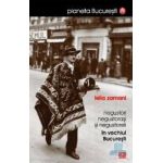 Negustori negustorasi si negustoreli in vechiul Bucuresti - Lelia Zamani