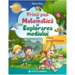 Primii pasi in matematica si explorarea mediului Clasa pregatitoare - Elena Nica