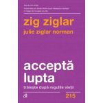 Accepta lupta -carte- Zig Ziglar si Julie Ziglar Norman - Curtea Veche