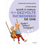 Ajuta-ti copilul sa-si dezvolte increderea in sine, Dr. Corinne - carte - Litera