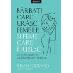Barbati care urasc femeile si femei care ii iubesc, Susan Forward - carte - Litera