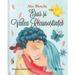 Erus si Valea Recunostintei - Alec Blenche, editura Univers