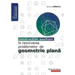 Constructiile auxiliare in rezolvarea problemelor de geometrie plana ed.2 - sorana ionescu