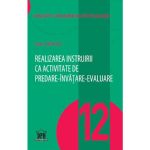 Realizarea instruirii ca activitate de predare-invatare-evaluare - Sorin Cristea, editura Didactica Publishing House
