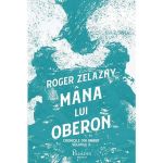 Mana lui Oberon. Seria Cronicile din Amber Vol.2 - Roger Zelazny, editura Paladin