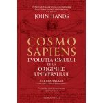 Cosmosapiens. Evolutia omului de la originile universului - John Hands, editura Humanitas