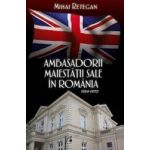 Ambasadorii Maiestatii Sale In Romania 1964-1970 - Mihai Retegan