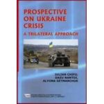 Prospective on Ukraine Crisis A trilateral approach - Iulian Chifu