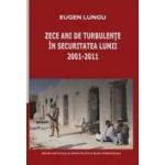 Zece ani de turbulente in securitatea lumii 2001-2011 - Eugen Lungu