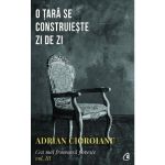 Cea mai frumoasa poveste Vol.3. O tara se construieste zi de zi - Adrian Cioroianu, editura Curtea Veche