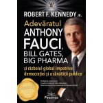 Adevaratul Anthony Fauci, Bill Gates, Big Pharma si razboiul global impotriva democratiei si a sanatatii publice.