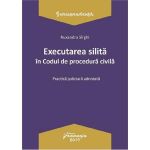 Executarea silita in Codul de procedura civila - Ruxandra Sirghi, editura Hamangiu
