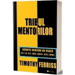 Tribul mentorilor - Timothy Ferriss, editura Act Si Politon