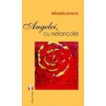 Angelei cu melancolie - Mihaela Proca