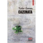 Cazemata - Tudor Ganea
