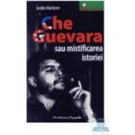 Che Guevara sau mistificarea istoriei - Jacobo Machover