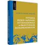 Evitarea dublei impuneri internationale a profiturilor intreprinderilor - Florin Cornel Dumiter, editura Universul Juridic