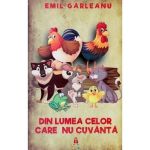 Din lumea celor care nu cuvanta - Emil Garleanu, editura Astro