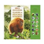 Mica enciclopedie. Glasuri din padurea ecuatoriala. Carte cu sunete, editura Aramis