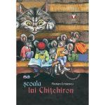 Scoala lui Chitchiron - Florian Cristescu, editura Vremea