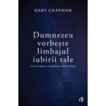 Dumnezeu vorbeste limbajul iubirii tale - Gary Chapman