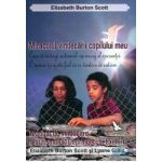 Miracolul vindecarii copilului meu - Elizabeth Burton Scott