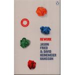 ReWork | Jason Fried, David Heinemeier Hansson