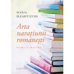 Arta naratiunii romanesti - Maria Sleahtitchi, editura Cartier