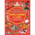 Atlasul aventurilor. Marile minuni ale lumii - Ben Handicott, Lucy Letherland, editura Litera