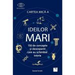 Cartea mica a ideilor mari - Daniel Smith, editura Niculescu