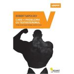 Care-i problema cu testosteronul - Robert Sapolsky, editura Vellant