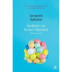 Intalniri cu femei-fantana Ed.2 - Jacques Salome, editura Curtea Veche