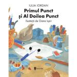 Primul punct si al doilea punct - Iulia Iordan, Oana Ispir, editura Univers