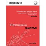 10 Short Lessons in Space Travel | Paul Parsons