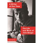 A Writer of Our Time: The Life and Work of John Berger | Joshua Sperling