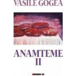 Anamteme II - Vasile Gogea