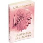 Eliberarea de cunoscut - J.Krishnamurti