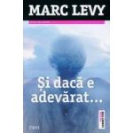 Si daca e adevarat... - Marc Levy