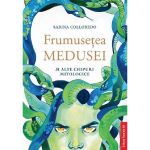 Frumusetea Medusei si alte chipuri mitologice - Sabina Colloredo, editura Paralela 45