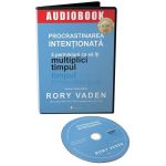 Audiobook. Procrastinarea intentionata. 5 permisiuni ca sa iti multiplici timpul - Rory Vaden, editura Act Si Politon