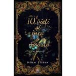 10 vieti si inca o moarte Vol.1 - Mihai Stefan, editura Creator