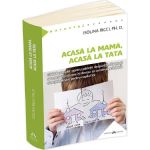 Acasa la mama, acasa la tata - Isolina Ricci, editura Herald