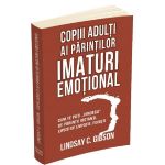 Copiii adulti ai parintilor imaturi emotional - Lindsay C. Gibson, editura Herald