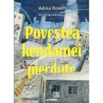 Povestea kendamei pierdute - Adina Rosetti, editura Grupul Editorial Art