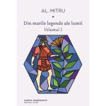 Din marile legende ale lumii vol.1 - Alexandru Mitru