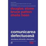 Comunicarea defectuoasa - Douglas Stone, Bruce Patton, Sheila Heen, editura Curtea Veche
