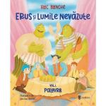 Erus si Lumile Nevazute - Alec Blenche, editura Univers